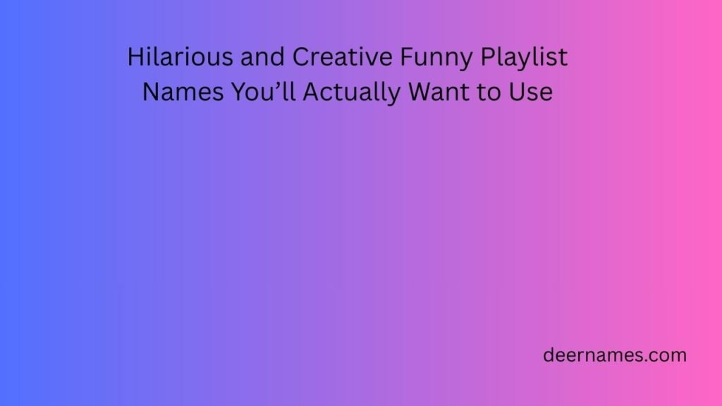 funny playlist names