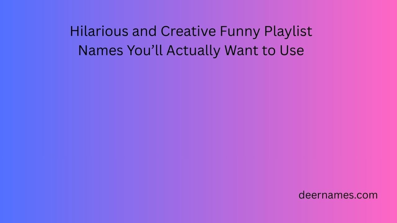 funny playlist names