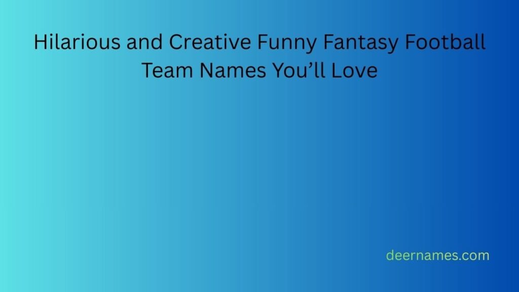 funny fantasy football team names