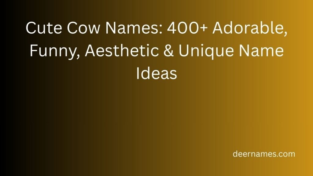 Cute Cow Names: 400+ Adorable, Funny, Aesthetic & Unique Name Ideas cute cow names