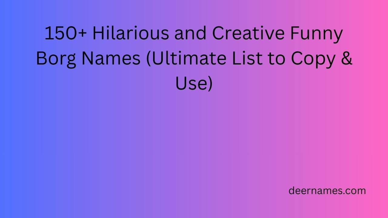 funny borg names