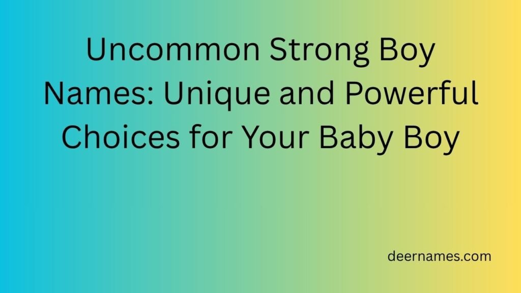 uncommon strong boy names