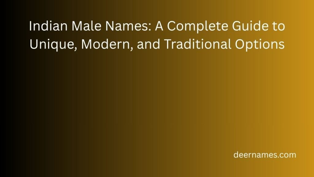 Indian Male Names: A Complete Guide to Unique, Modern, and Traditional Options indian male names