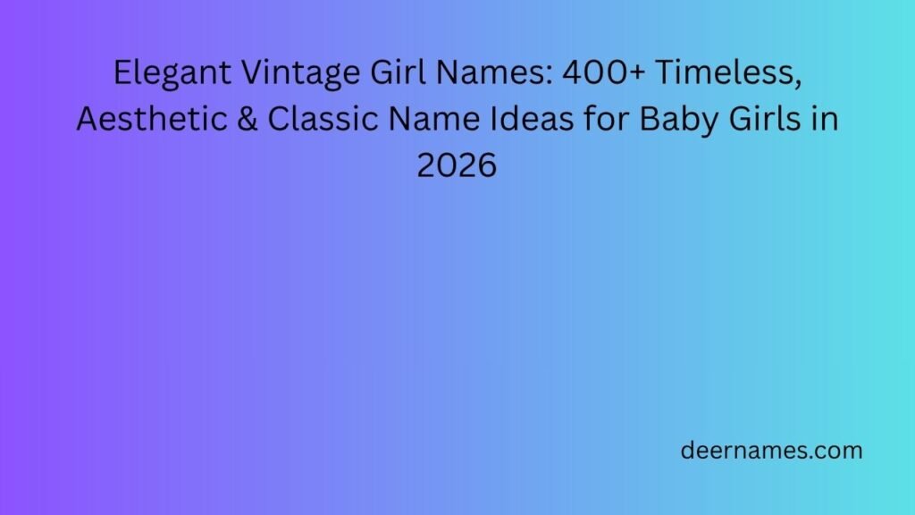 elegant vintage girl names