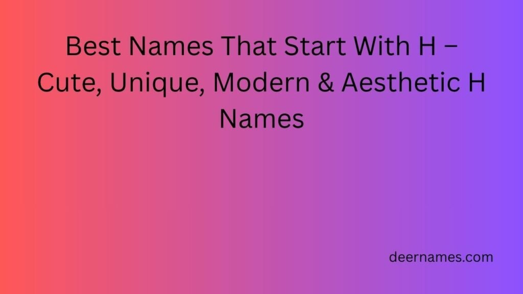 names that start with h