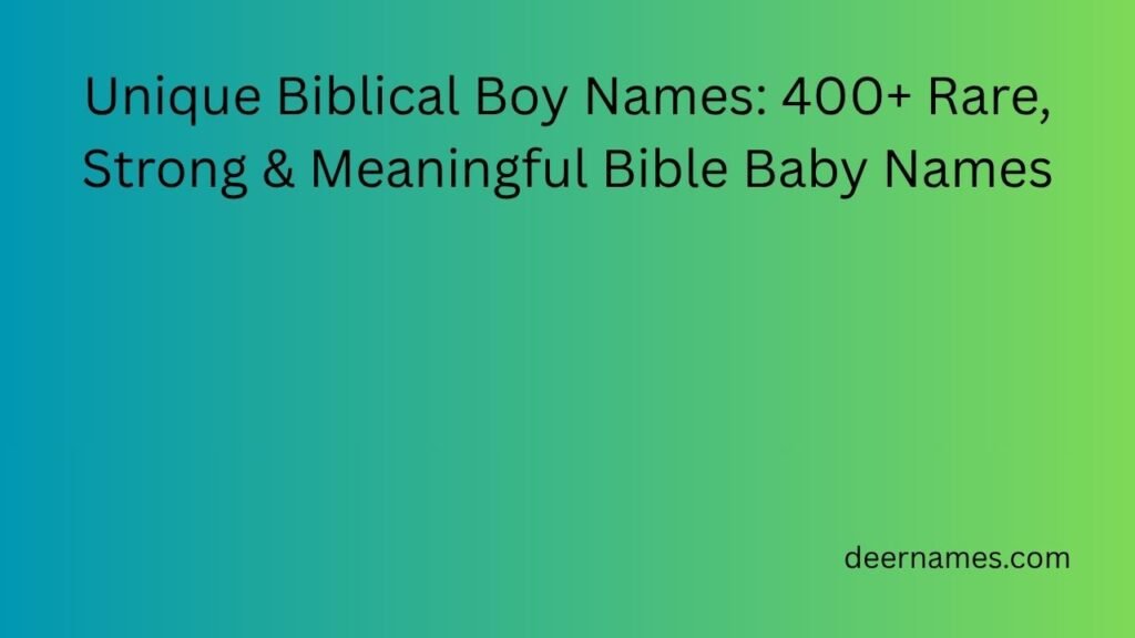 Unique Biblical Boy Names: 400+ Rare, Strong & Meaningful Bible Baby Names unique biblical boy names