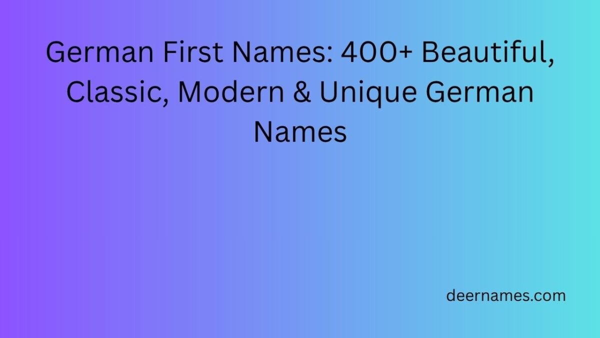 Random German Names German First Names: 400+ Beautiful, Classic, Modern & Unique German Names