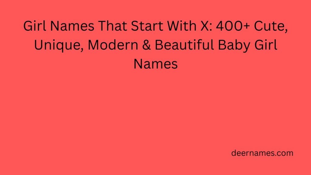 Girl Names That Start With X: 400+ Cute, Unique, Modern & Beautiful Baby Girl Names girl names that start with x