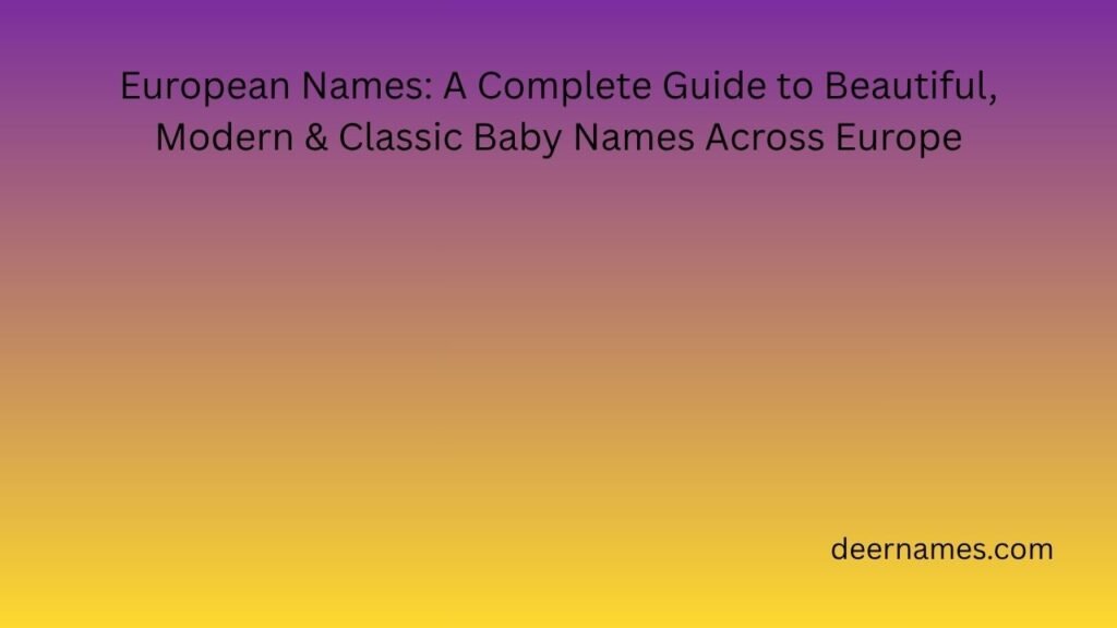 European Names: A Complete Guide to Beautiful, Modern & Classic Baby Names Across Europe european names
